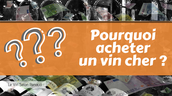 pourquoi acheter un vin cher