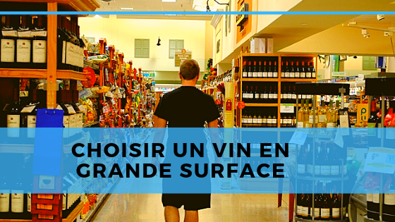 Choisir son vin en grande surface ou supermarché