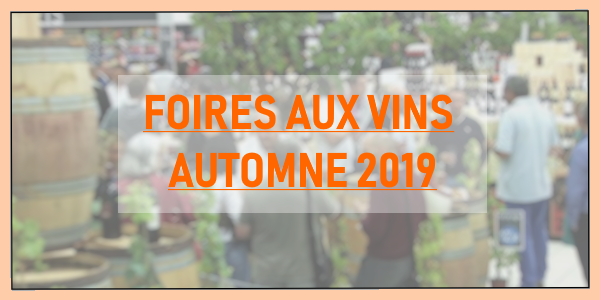 oU ET QUAND ONT LIEU LES FOIRES AUX VINS DANS LES GRANDES SURFACES CET AUTOMNE 2019