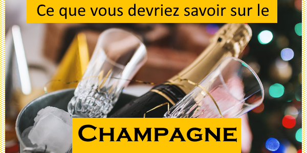 Ce que vous devriez savoir sur le Champagne